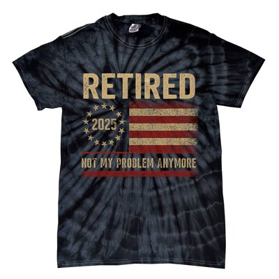 Not My Problem Anymore US Flag Funny Retired Retirement  Tie-Dye T-Shirt