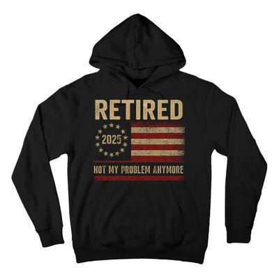 Not My Problem Anymore US Flag Funny Retired Retirement  Tall Hoodie