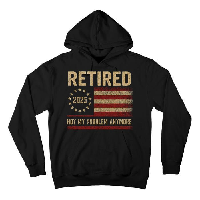 Not My Problem Anymore US Flag Funny Retired Retirement  Tall Hoodie
