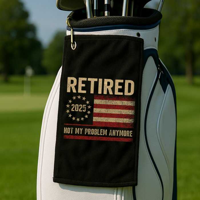 Not My Problem Anymore US Flag Funny Retired Retirement  Golf Towel