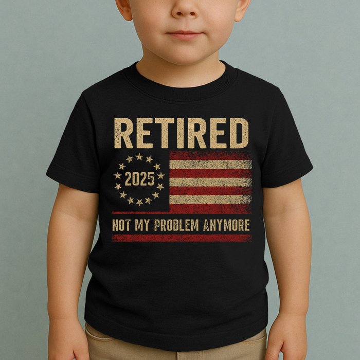 Not My Problem Anymore US Flag Funny Retired Retirement  Toddler T-Shirt