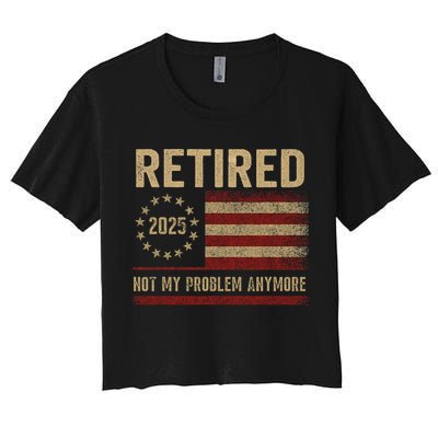 Not My Problem Anymore US Flag Funny Retired Retirement  Crop Top