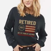 Not My Problem Anymore US Flag Funny Retired Retirement  Cropped Pullover Crew