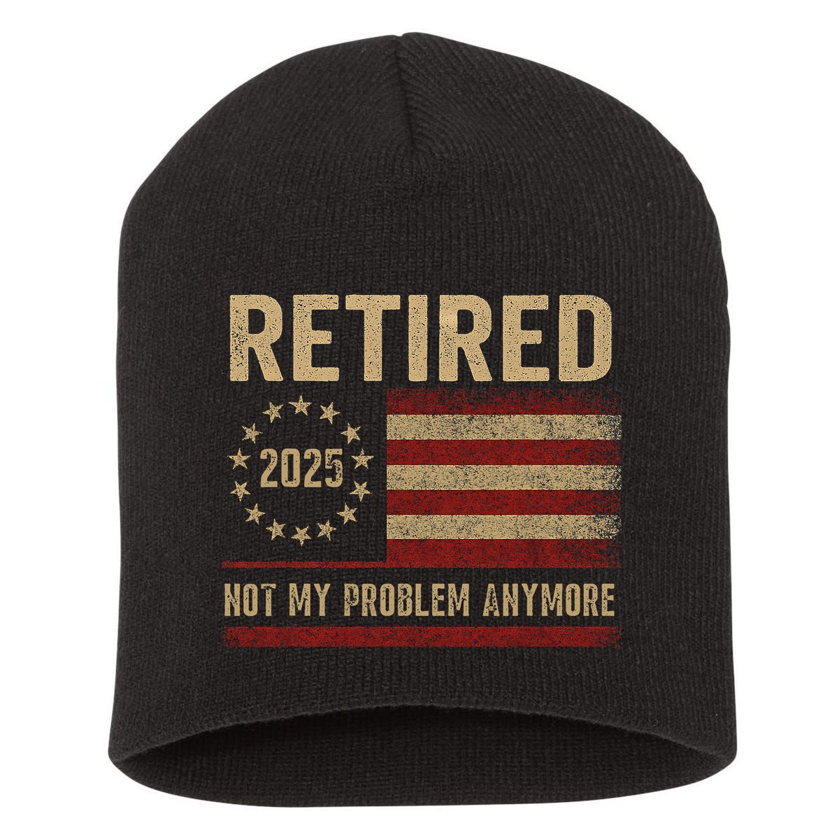 Not My Problem Anymore US Flag Funny Retired Retirement  Short Acrylic Beanie