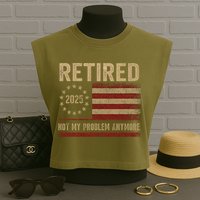 Not My Problem Anymore US Flag Funny Retired Retirement  Garment-Dyed Women's Muscle Tee