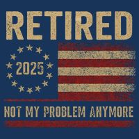 Not My Problem Anymore US Flag Funny Retired Retirement  Infant Baby Jersey Bodysuit