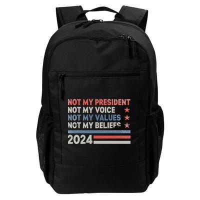 Not My President Not My Voice Not My Values Not My Beliefs Daily Commute Backpack