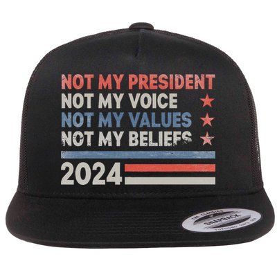 Not My President Not My Voice Not My Values Not My Beliefs Flat Bill Trucker Hat