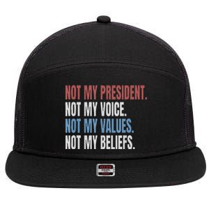 Not My President Not My Voice Not My Values Not My Beliefs 7 Panel Mesh Trucker Snapback Hat