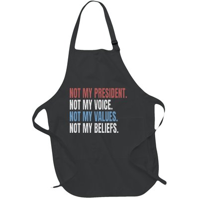 Not My President Not My Voice Not My Values Not My Beliefs Full-Length Apron With Pockets