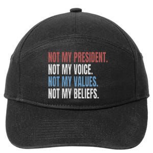 Not My President Not My Voice Not My Values Not My Beliefs 7-Panel Snapback Hat