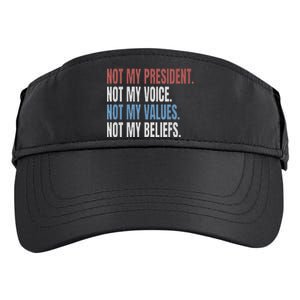 Not My President Not My Voice Not My Values Not My Beliefs Adult Drive Performance Visor