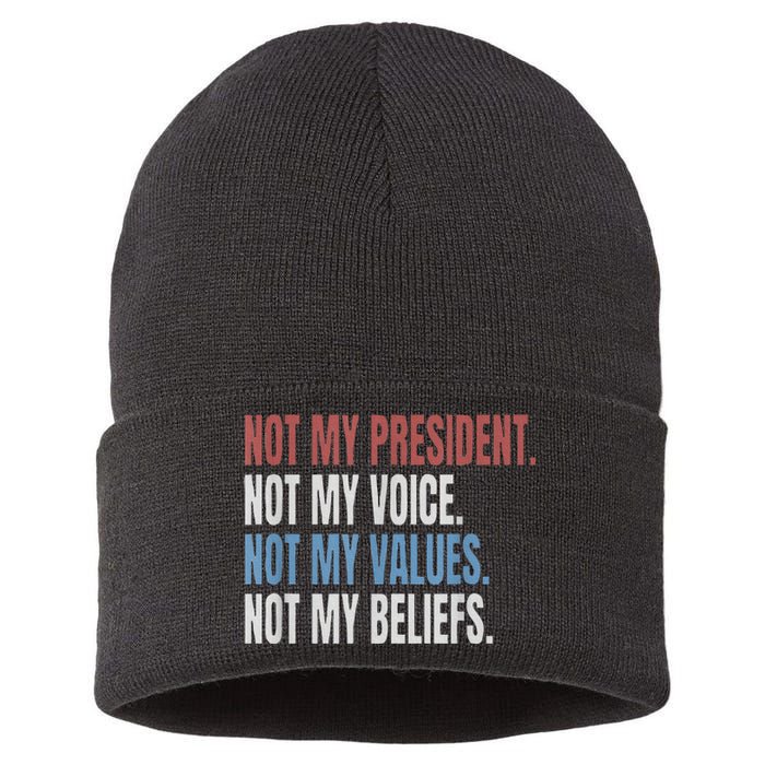 Not My President Not My Voice Not My Values Not My Beliefs Sustainable Knit Beanie