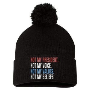 Not My President Not My Voice Not My Values Not My Beliefs Pom Pom 12in Knit Beanie