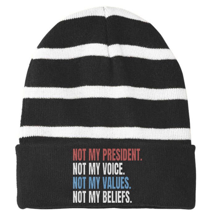 Not My President Not My Voice Not My Values Not My Beliefs Striped Beanie with Solid Band