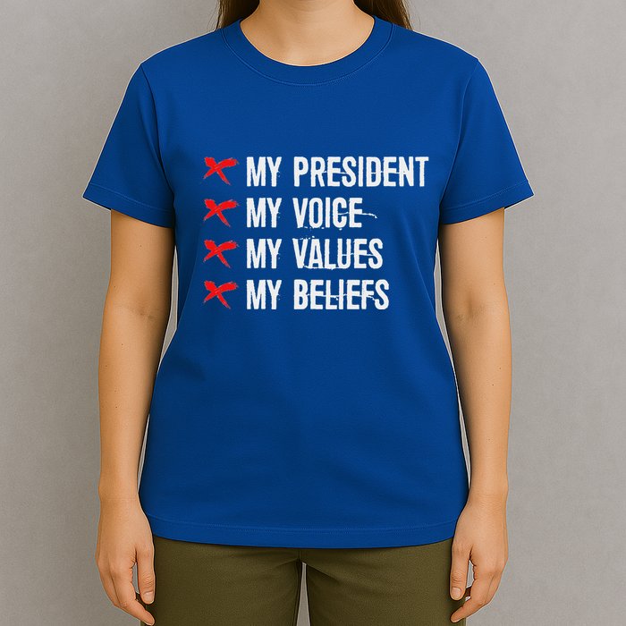 Not My President Not My Voice Not My Values Not My Beliefs T-Shirt