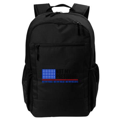 Not My President Not My Voice Not My Values Not My Beliefs Daily Commute Backpack