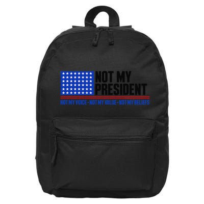 Not My President Not My Voice Not My Values Not My Beliefs 16 in Basic Backpack