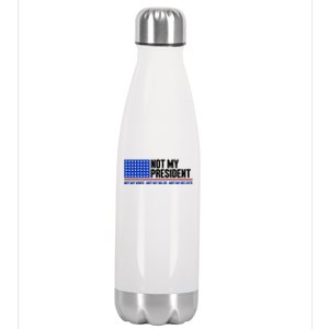 Not My President Not My Voice Not My Values Not My Beliefs Stainless Steel Insulated Water Bottle