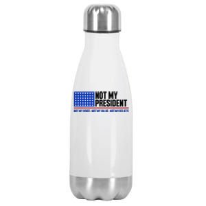 Not My President Not My Voice Not My Values Not My Beliefs Stainless Steel Insulated Water Bottle