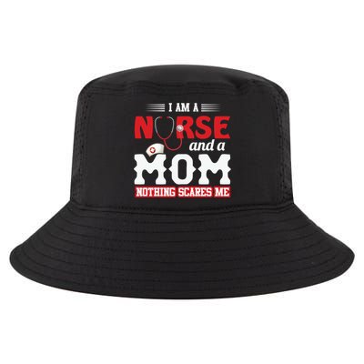 Nurse Mom Quote And Im Nurse And Mom Nothing Scares Me Gift Cool Comfort Performance Bucket Hat