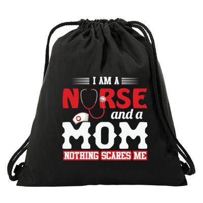 Nurse Mom Quote And Im Nurse And Mom Nothing Scares Me Gift Drawstring Bag