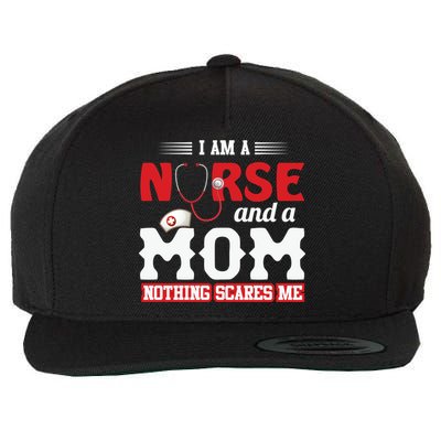 Nurse Mom Quote And Im Nurse And Mom Nothing Scares Me Gift Wool Snapback Cap