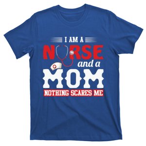 Nurse Mom Quote And Im Nurse And Mom Nothing Scares Me Gift T-Shirt