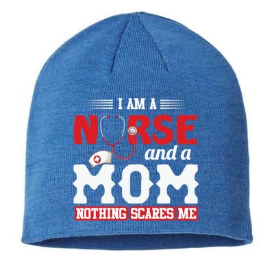 Nurse Mom Quote And Im Nurse And Mom Nothing Scares Me Gift Sustainable Beanie