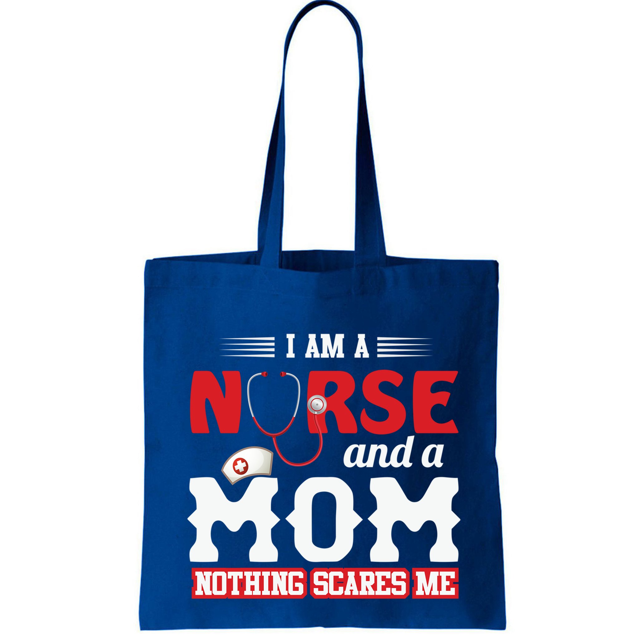 Nurse Mom Quote And Im Nurse And Mom Nothing Scares Me Gift Bag