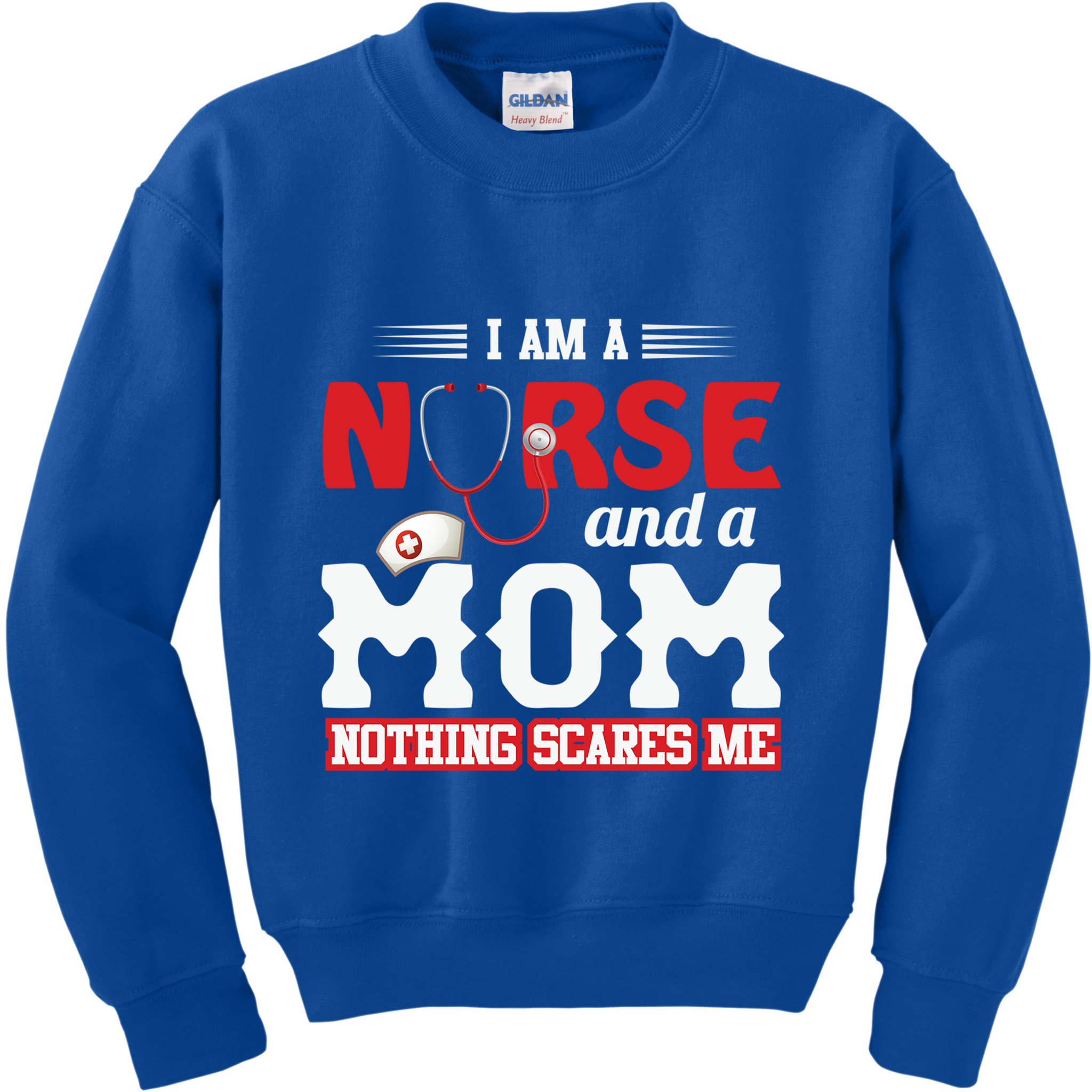 Nurse Mom Quote And Im Nurse And Mom Nothing Scares Me Gift Kids Sweatshirt