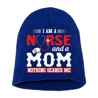 Nurse Mom Quote And Im Nurse And Mom Nothing Scares Me Gift Short Acrylic Beanie