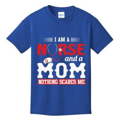 Nurse Mom Quote And Im Nurse And Mom Nothing Scares Me Gift Kids T-Shirt