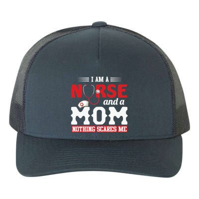 Nurse Mom Quote And Im Nurse And Mom Nothing Scares Me Gift Yupoong Adult 5-Panel Trucker Hat