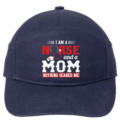 Nurse Mom Quote And Im Nurse And Mom Nothing Scares Me Gift 7-Panel Snapback Hat