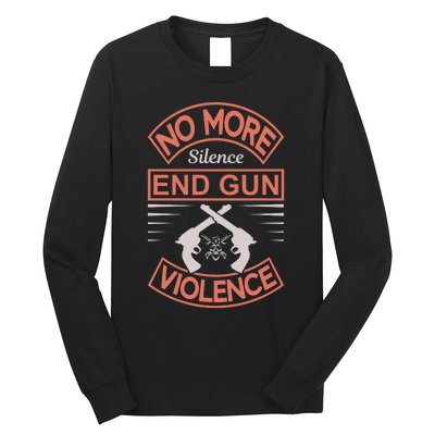 No More Silence End Gun Violence Long Sleeve Shirt