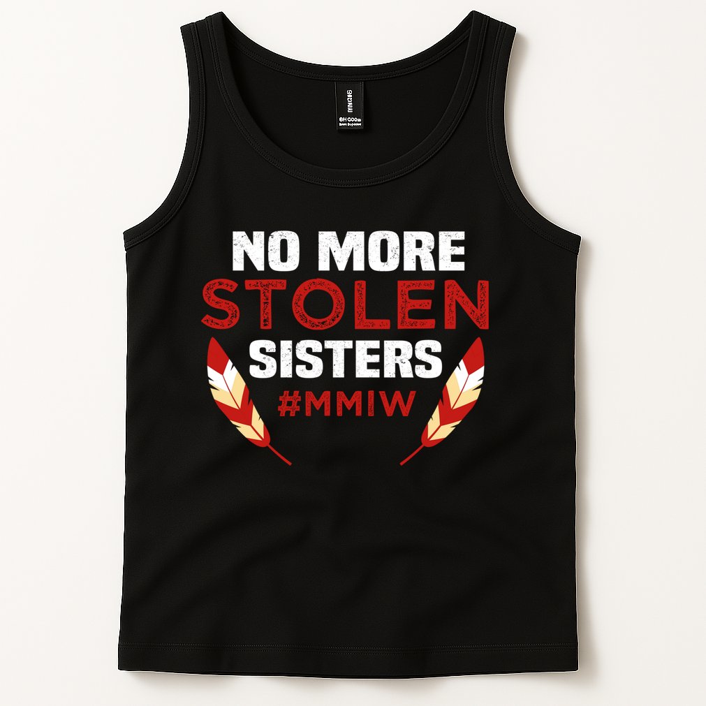 No More Stolen Sisters MMIW Missing Murdered Indigenous Girl Tank Top
