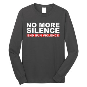 No More Silence End Gun Violence Anti Gun Long Sleeve Shirt