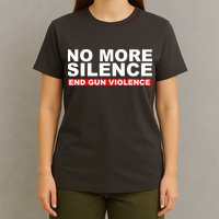 No More Silence End Gun Violence Anti Gun T-Shirt
