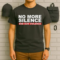 No More Silence End Gun Violence Anti Gun T-Shirt