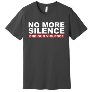 No More Silence End Gun Violence Anti Gun Premium T-Shirt