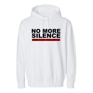 No More Silence End Gun Violence Anti Gun Garment-Dyed Fleece Hoodie