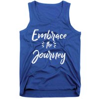 Novelty Motivational Saying Embrace The Journey Meaningful Gift Tank Top