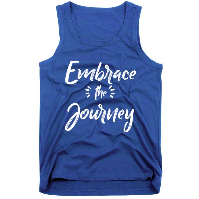 Novelty Motivational Saying Embrace The Journey Meaningful Gift Tank Top