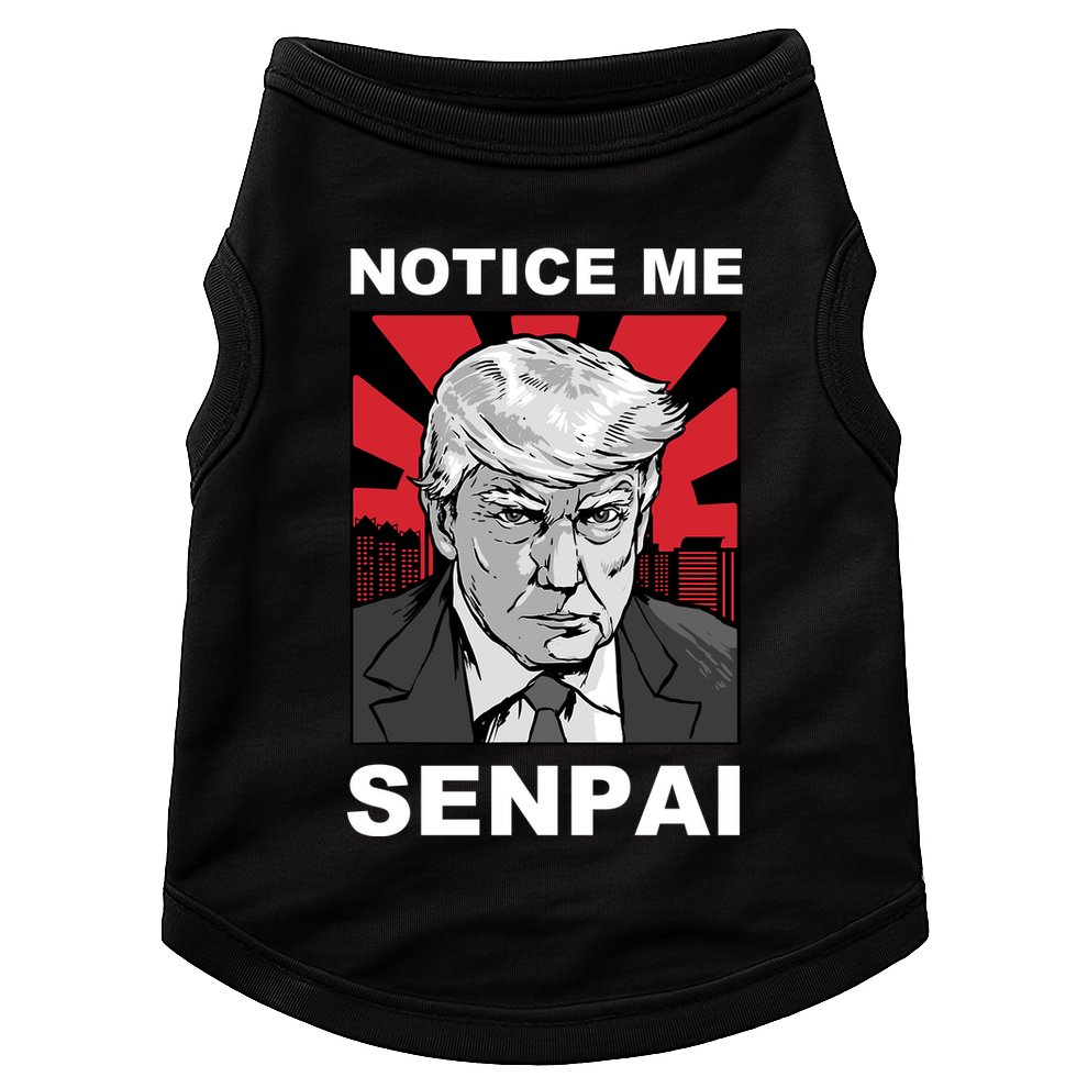 Notice Me Senpai Trump Doggie Tank