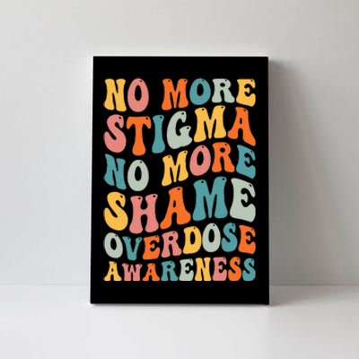 No More Stigma No More Shame Addiction Overdose Awareness Canvas