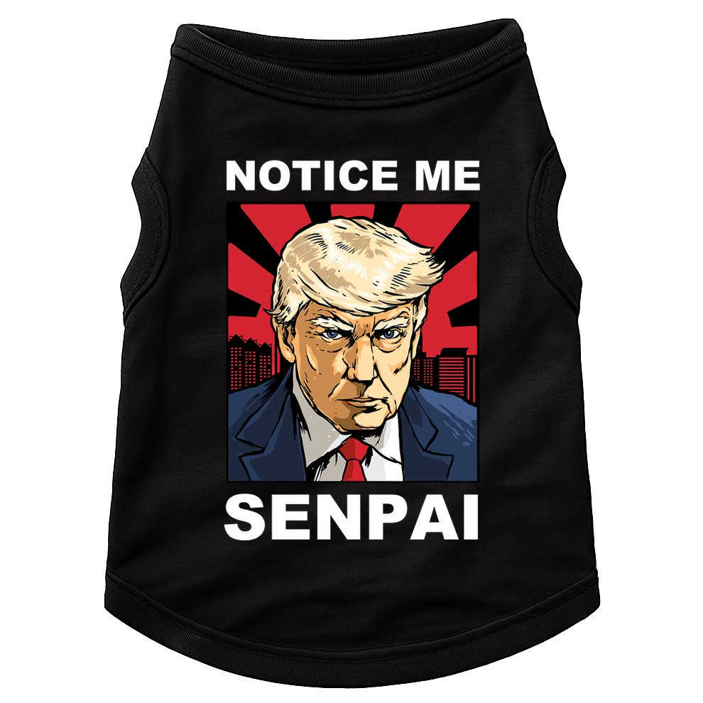 Notice Me Senpai Trump Doggie Tank