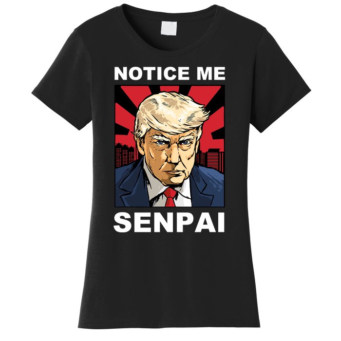 Notice Me Senpai Trump Women's T-Shirt