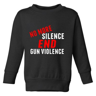 No More Silence End Gun Violence Pro Gun Control Toddler Sweatshirt