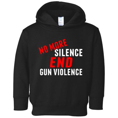 No More Silence End Gun Violence Pro Gun Control Toddler Hoodie